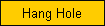 Hang Hole
